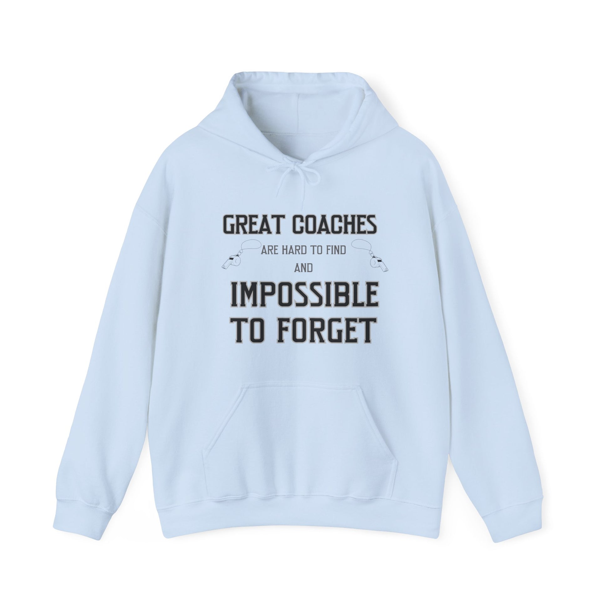 Light blue hoodie sweatshirt with front lettering in black that says Great Coaches Are Hard to Find And Impossible To Forget