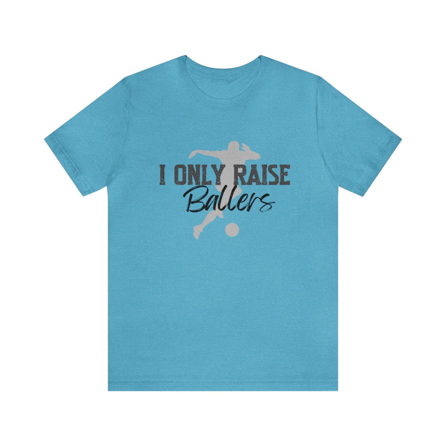 I Only Raise Ballers | Unisex Jersey Short Sleeve Tee