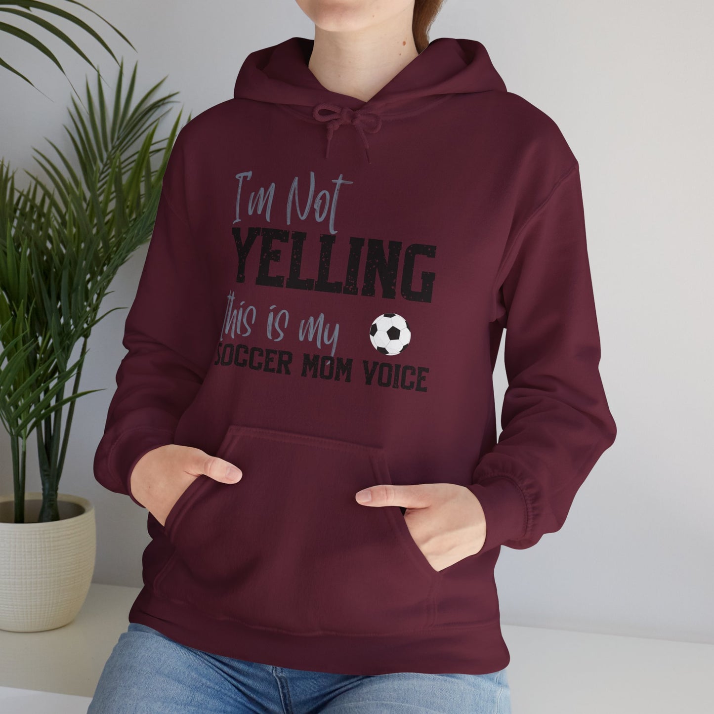 I'm Not Yelling Unisex  Hooded Soccer Sweatshirt