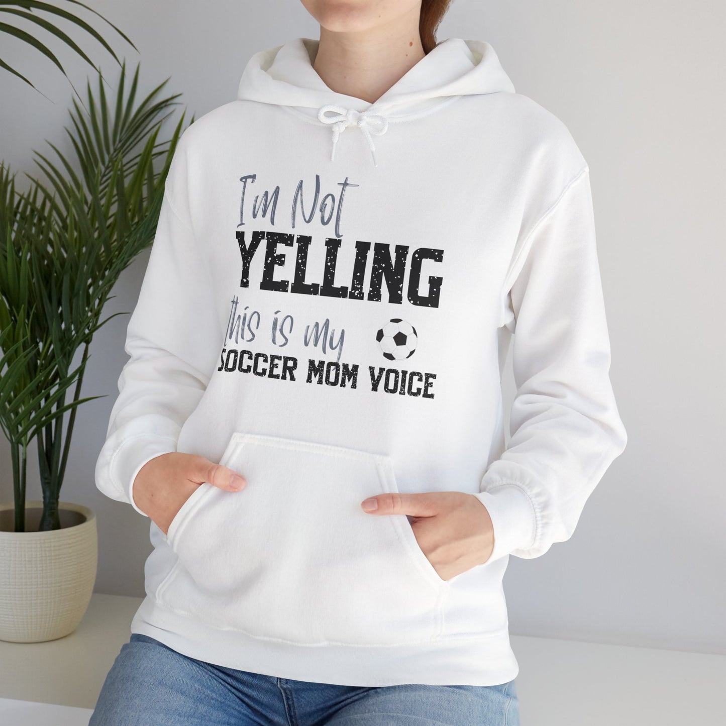 I'm Not Yelling Unisex  Hooded Soccer Sweatshirt