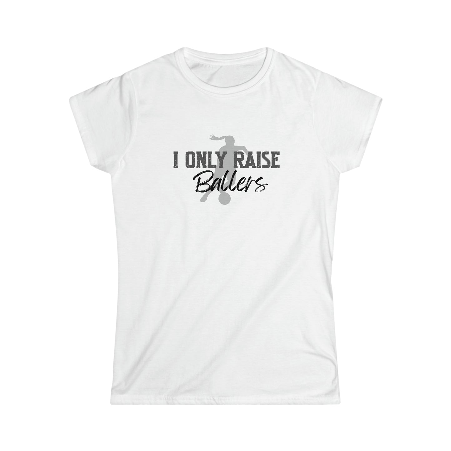 I Only Raise Ballers Women's Soccer T-Shirt