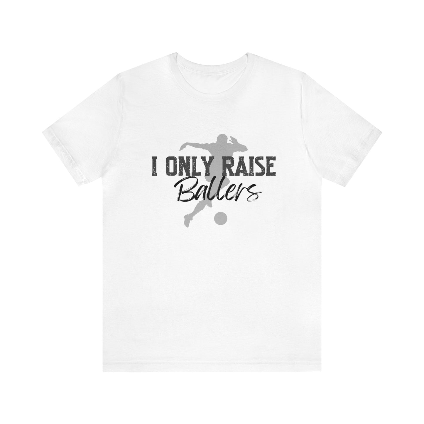 I Only Raise Ballers | Unisex Jersey Short Sleeve Tee