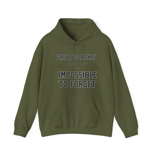 Olive green hoodie sweatshirt with front imprinting in black that says Great Coaches Are Hard to Find And Impossible To Forget