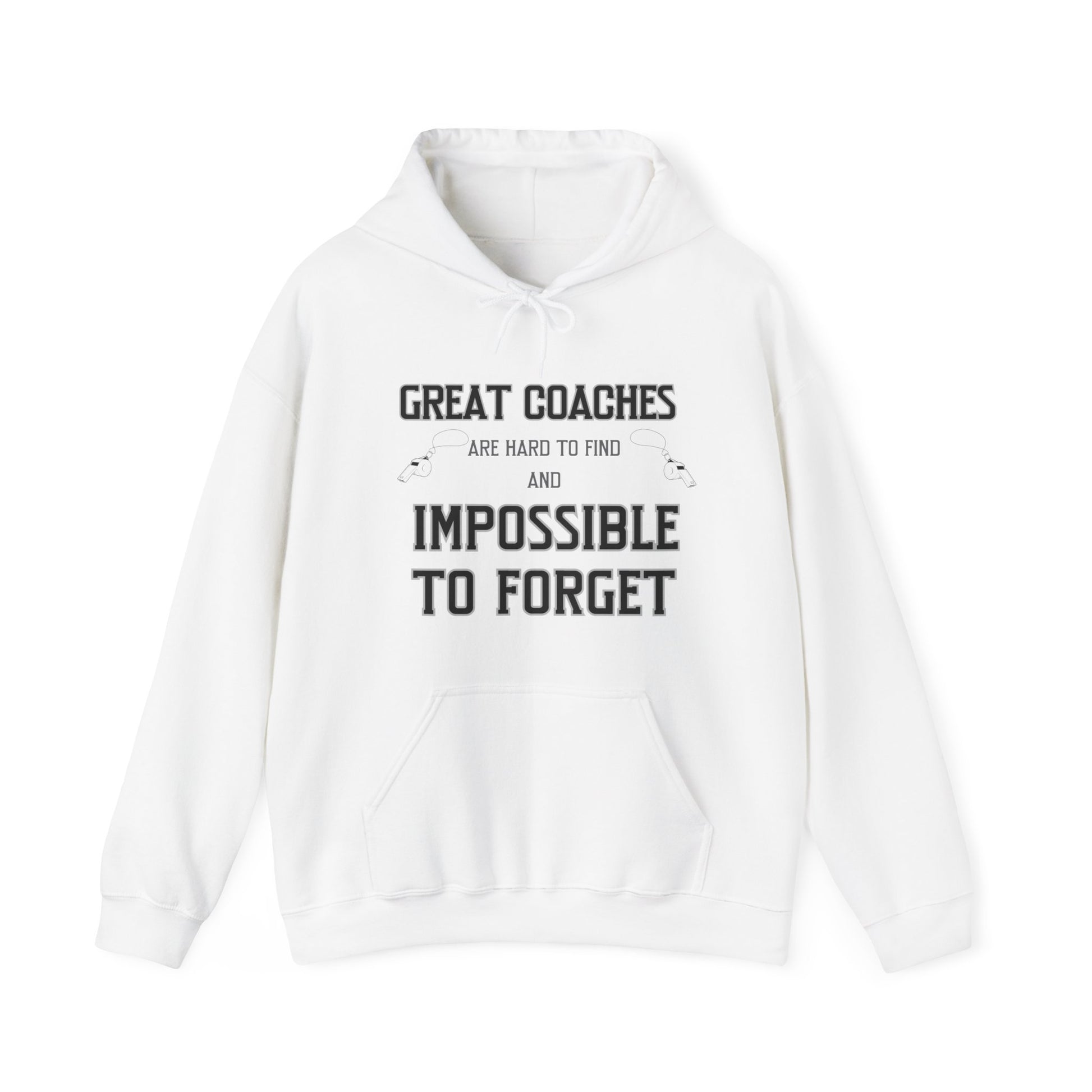 White hoodie sweatshirt with front imprinting in black that says Great Coaches Are Hard to Find And Impossible To Forget