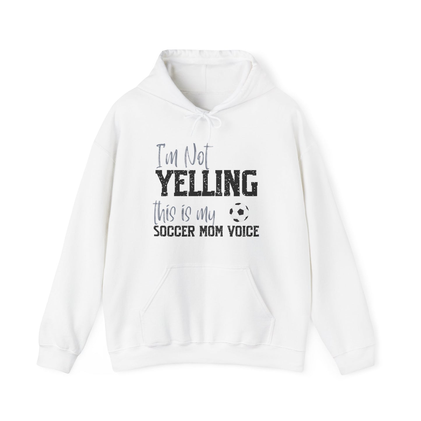 I'm Not Yelling Unisex  Hooded Soccer Sweatshirt