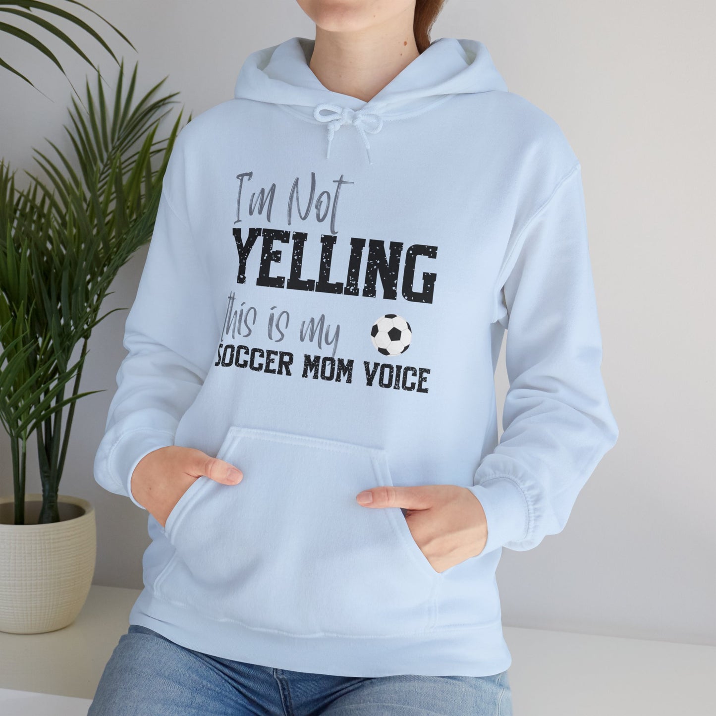 I'm Not Yelling Unisex  Hooded Soccer Sweatshirt