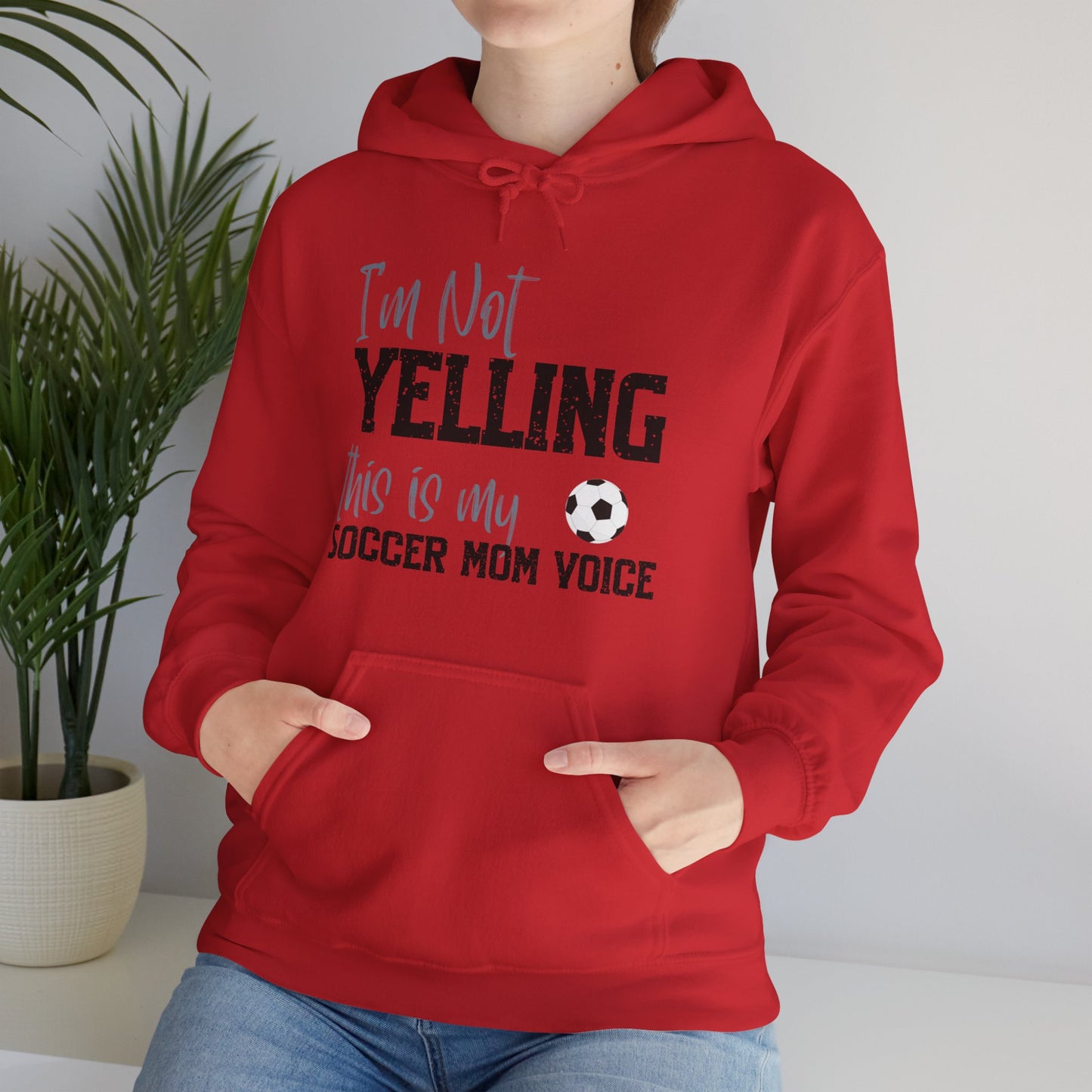 I'm Not Yelling Unisex  Hooded Soccer Sweatshirt