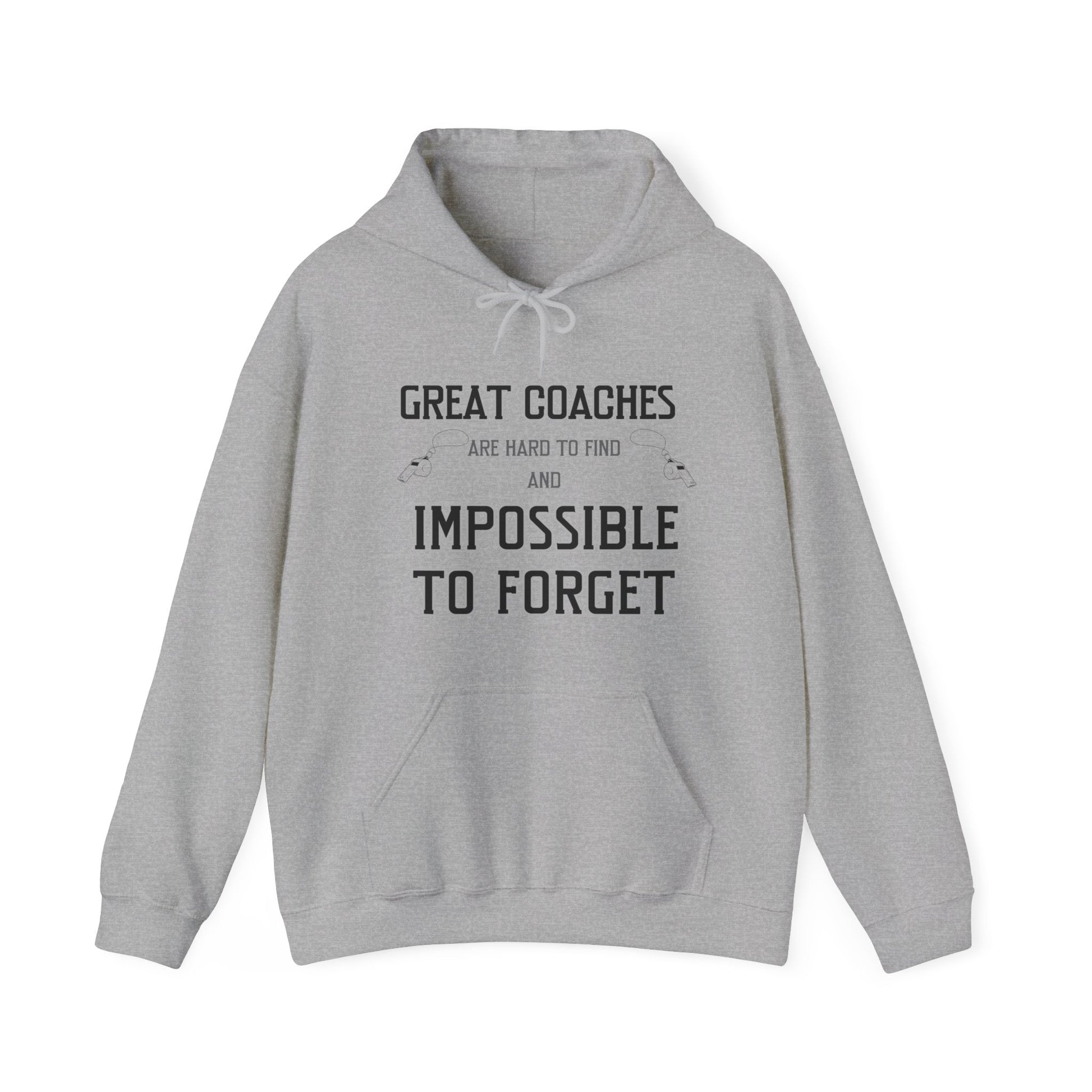 Gray hoodie sweatshirt with front imprinting in black that says Great Coaches Are Hard to Find And Impossible To Forget