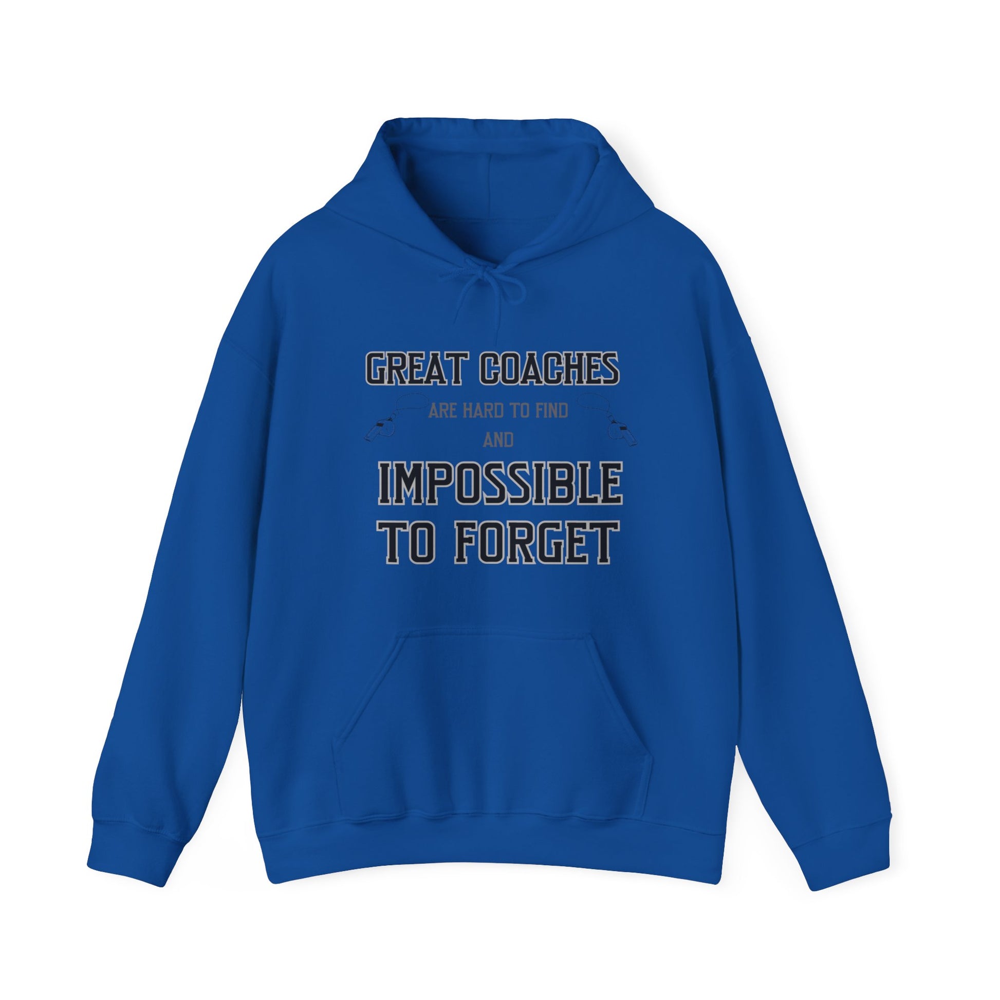 Royal blue hoodie sweatshirt with front imprinting in black that says Great Coaches Are Hard to Find And Impossible To Forget