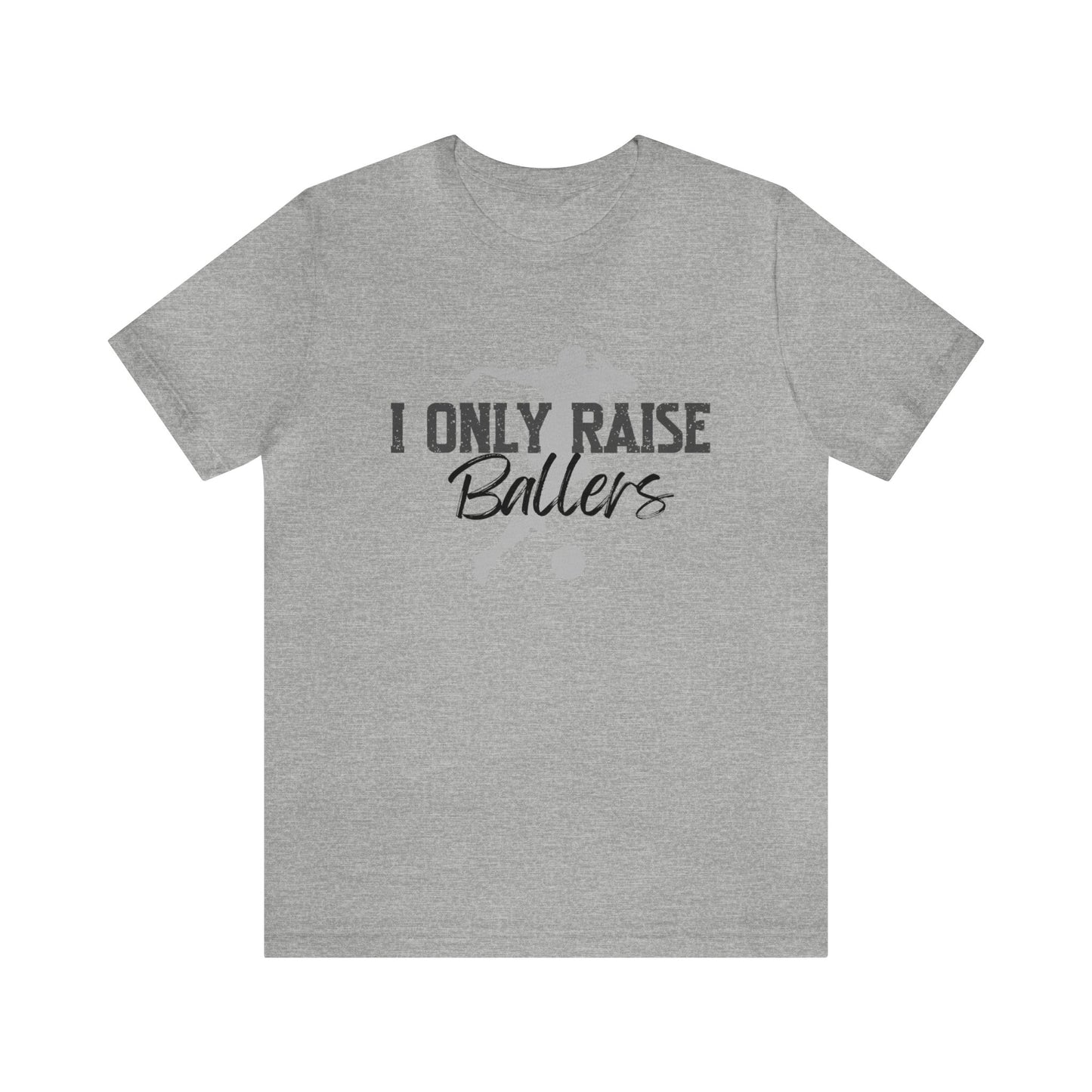 I Only Raise Ballers | Unisex Jersey Short Sleeve Tee