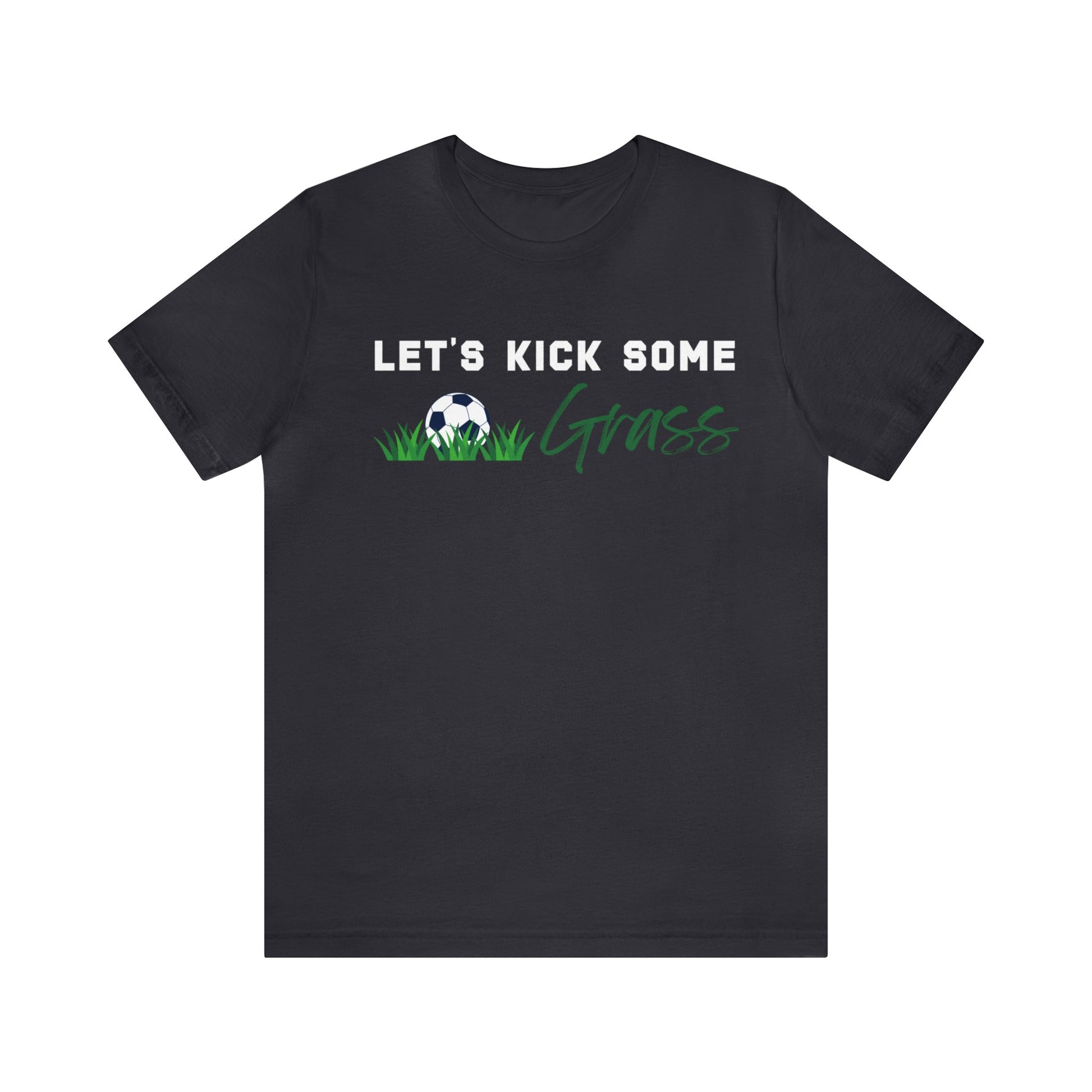 Dark gray Let's Kick Some Grass unisex tshirts sample with white and green lettering